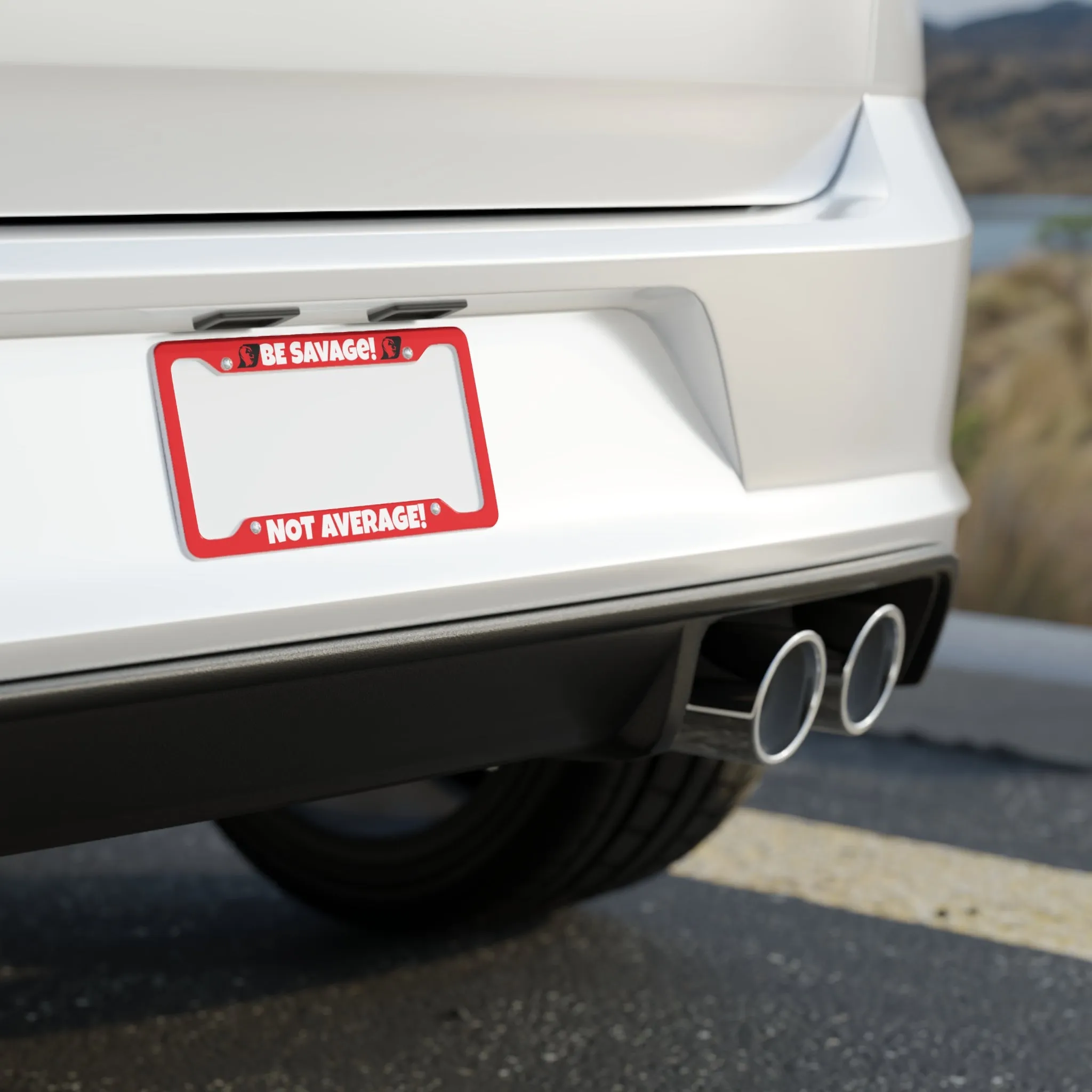 BE SAVAGE NOT AVERAGE License Plate Frame