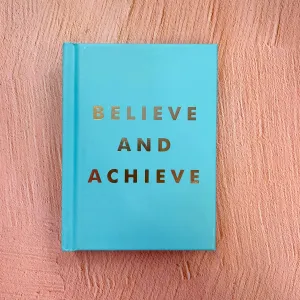 Believe and Achieve: Inspirational Quotes And Affirmations For Success And Self-Confidence