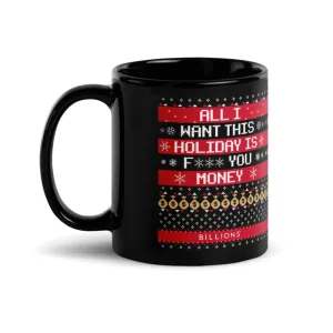 Billions All I Want This Holiday is F*** You Money 11 oz Black Mug