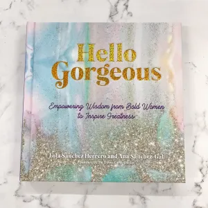 Hello Gorgeous: Empowering Quotes from Bold Women to Inspire Greatness