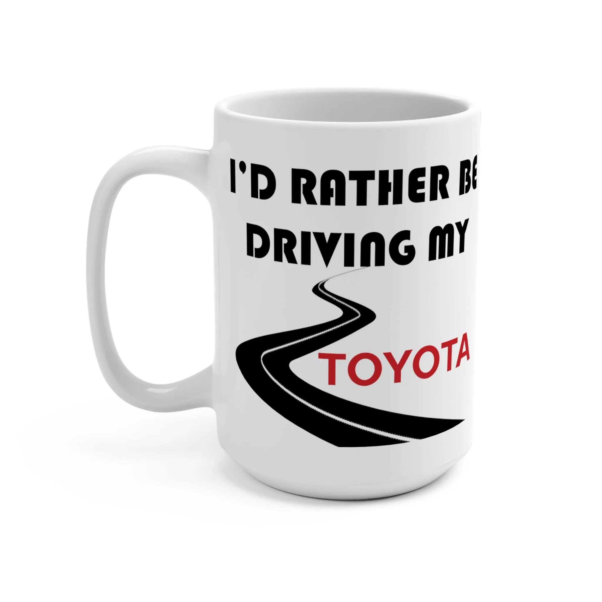 I'd Rather Be Driving My Toyoda Coffee Mug Cup - Reemonkey