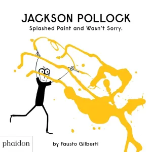 Jackson Pollock Splashed Paint and Wasnt Sorry
