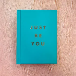 Just Be You: Inspirational Quotes and Awesome Affirmations For Staying True to Yourself