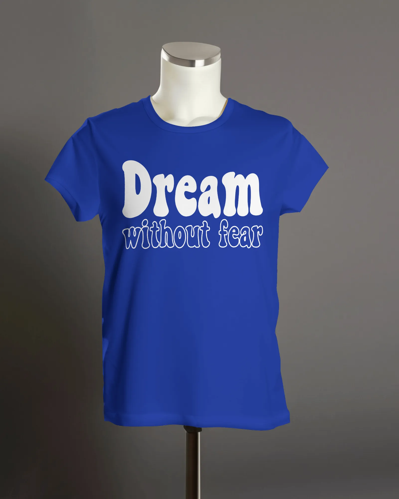 "Dream without fear" T-Shirt