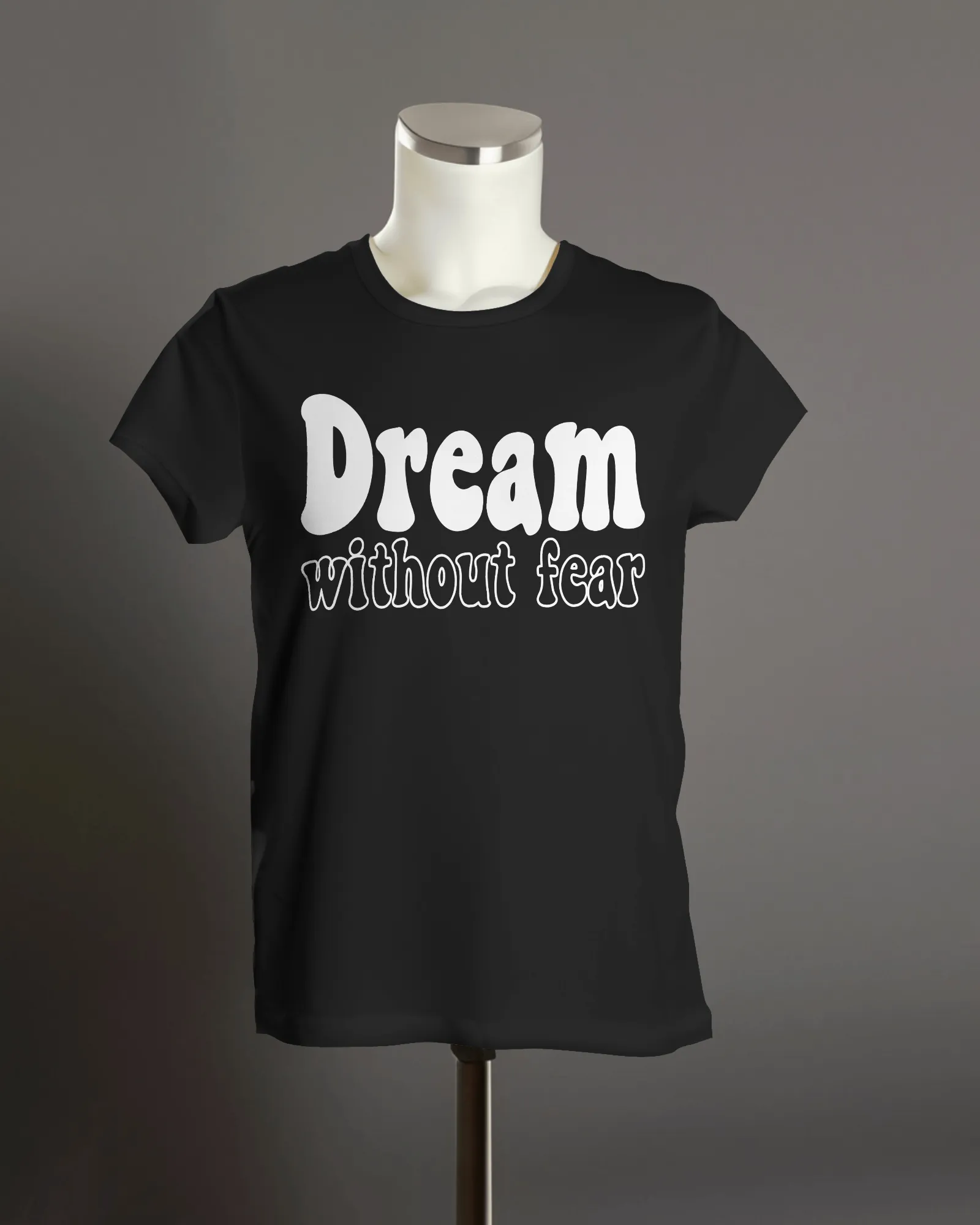 "Dream without fear" T-Shirt