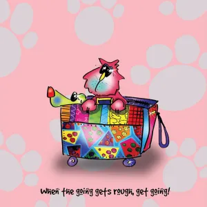 "When the going gets rough, get going!" WHIMSHOTS CANVAS