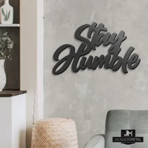 Stay Humble - Inspirational Quotes - Metal Wall Art