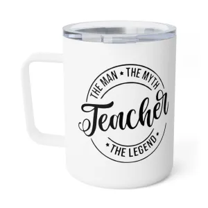 Teacher The Man The Myth The Legend Insulated Coffee Mug, 10oz
