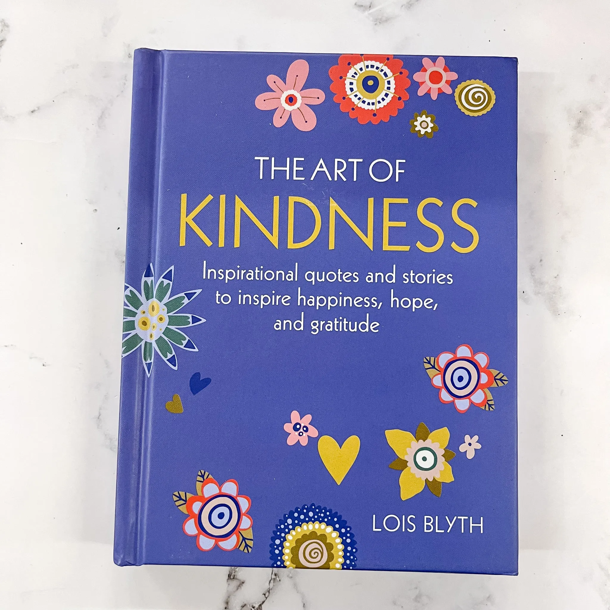 The Art of Kindness: Inspirational quotes and stories to inspire happiness, hope, and gratitude