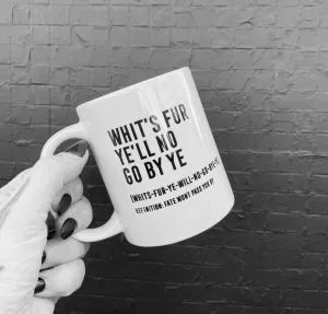 'WHIT'S FUR YE' Scottish Definition Mug