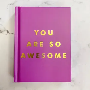 You Are So Awesome: Uplifting Quotes and Affirmations to Celebrate How Amazing You Are