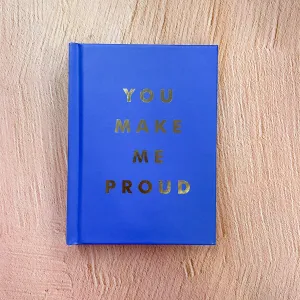 You Make Me Proud: Inspirational Quotes and Motivational Sayings to Celebrate Success and Perseverance